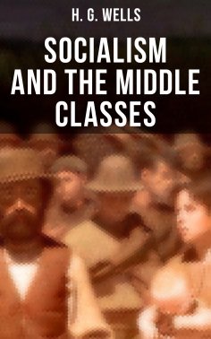 ebook: H. G. Wells: Socialism and the Middle Classes