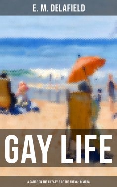 eBook: GAY LIFE (A Satire on the Lifestyle of the French Riviera)