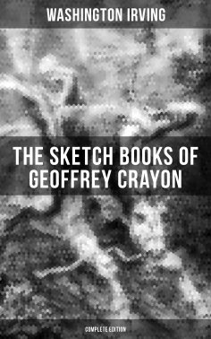 ebook: The Sketch Books of Geoffrey Crayon (Complete Edition)
