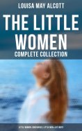 ebook: The Little Women - Complete Collection: Little Women, Good Wives, Little Men & Jo's Boys