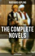 eBook: The Complete Novels of Rudyard Kipling (Illustrated Edition)