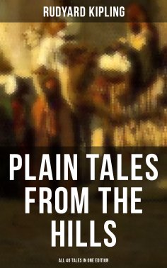 eBook: Plain Tales from the Hills - All 40 Tales in One Edition