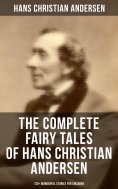 ebook: The Complete Fairy Tales of Hans Christian Andersen - 120+ Wonderful Stories for Children