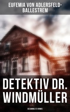 ebook: Detektiv Dr. Windmüller: Gesammelte Krimis