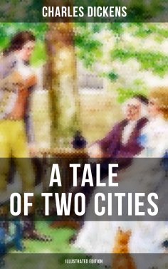 eBook: A TALE OF TWO CITIES (Illustrated Edition)