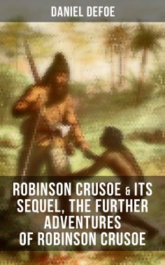 ebook: ROBINSON CRUSOE & Its Sequel, The Further Adventures of Robinson Crusoe