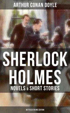 ebook: Sherlock Holmes: Novels & Short Stories (48 Titles in One Edition)