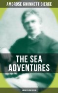 eBook: The Sea Adventures of Ambrose Bierce - 4 Books in One Edition
