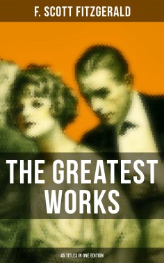eBook: The Greatest Works of F. Scott Fitzgerald - 45 Titles in One Edition