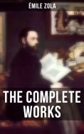 ebook: THE COMPLETE WORKS OF ÉMILE ZOLA