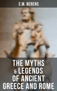 eBook: The Myths & Legends of Ancient Greece and Rome