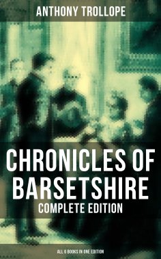 eBook: Chronicles of Barsetshire - Complete Edition (All 6 Books in One Edition)
