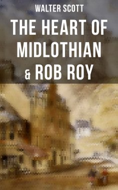 ebook: The Heart of Midlothian & Rob Roy