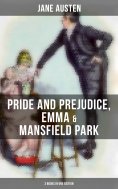 eBook: Jane Austen: Pride and Prejudice, Emma & Mansfield Park (3 Books in One Edition)