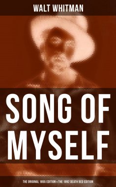 ebook: SONG OF MYSELF (The Original 1855 Edition & The 1892 Death Bed Edition)