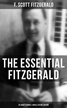 eBook: The Essential Fitzgerald - 45 Short Stories & Novels in One Edition