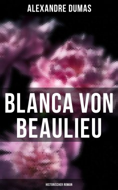 ebook: Blanca von Beaulieu: Historischer Roman