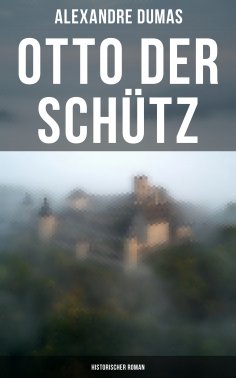 eBook: Otto der Schütz: Historischer Roman
