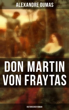 ebook: Don Martin von Fraytas: Historischer Roman