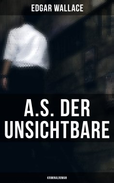 ebook: A.S. der Unsichtbare: Kriminalroman