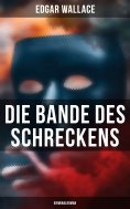 eBook: Die Bande des Schreckens: Kriminalroman