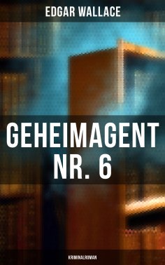 eBook: Geheimagent Nr. 6: Kriminalroman