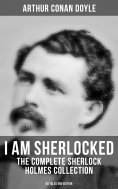 eBook: I AM SHERLOCKED: The Complete Sherlock Holmes Collection - 60 Tales One Edition