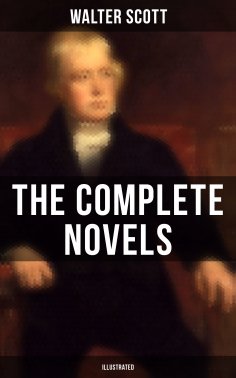 eBook: WALTER SCOTT: The Complete Novels (Illustrated)