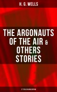eBook: The Argonauts of the Air & Others Stories - 17 Titles in One Edition