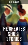 ebook: The Greatest Short Stories of E. F. Benson