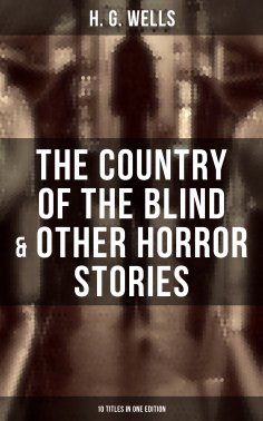 eBook: The Country of the Blind & Other Horror Stories - 10 Titles in One Edition