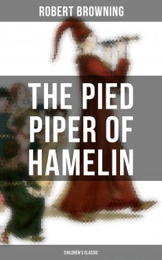 ebook: The Pied Piper of Hamelin (Children's Classic)