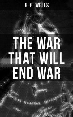 eBook: THE WAR THAT WILL END WAR