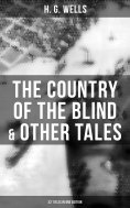 eBook: The Country of the Blind & Other Tales: 33 Titles in One Edition