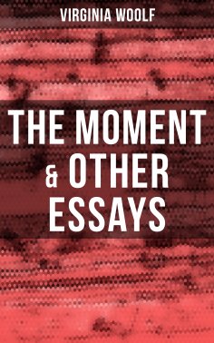 eBook: Virginia Woolf: The Moment & Other Essays