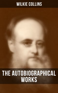 eBook: The Autobiographical Works of Wilkie Collins