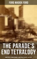 eBook: The Parade's End Tetralogy: Some Do Not, No More Parades, A Man Could Stand Up & Last Post