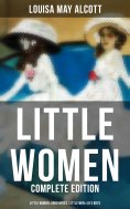 eBook: LITTLE WOMEN - Complete Edition: Little Women, Good Wives, Little Men & Jo's Boys