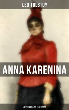 ebook: Anna Karenina (Annotated Maude Translation)
