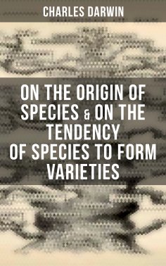 eBook: Charles Darwin: On the Origin of Species & On the Tendency of Species to Form Varieties