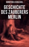 eBook: Geschichte des Zauberers Merlin