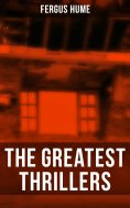 ebook: The Greatest Thrillers of Fergus Hume