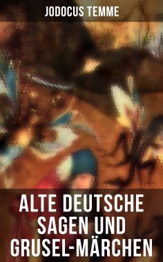 ebook: Alte deutsche Sagen und Grusel-Märchen
