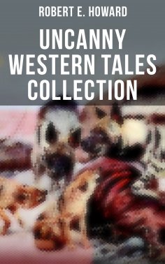 eBook: Robert E. Howard's Uncanny Western Tales Collection