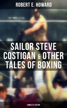 eBook: Sailor Steve Costigan & Other Tales of Boxing - Complete Edition