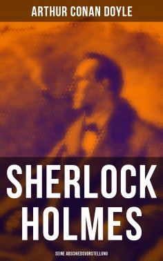 eBook: Sherlock Holmes: Seine Abschiedsvorstellung
