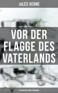 eBook: Vor der Flagge des Vaterlands: Historischer Abenteuerroman