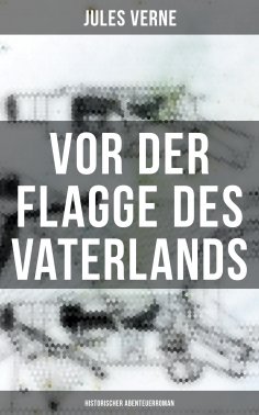 ebook: Vor der Flagge des Vaterlands: Historischer Abenteuerroman