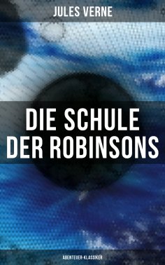 ebook: Die Schule der Robinsons: Abenteuer-Klassiker