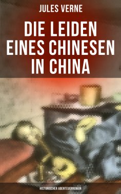 ebook: Die Leiden eines Chinesen in China: Historischer Abenteuerroman
